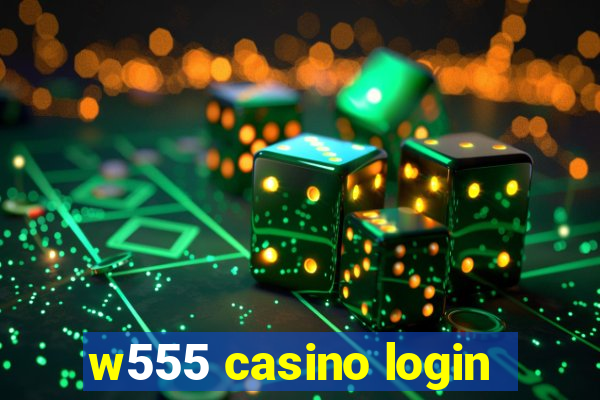 w555 casino login